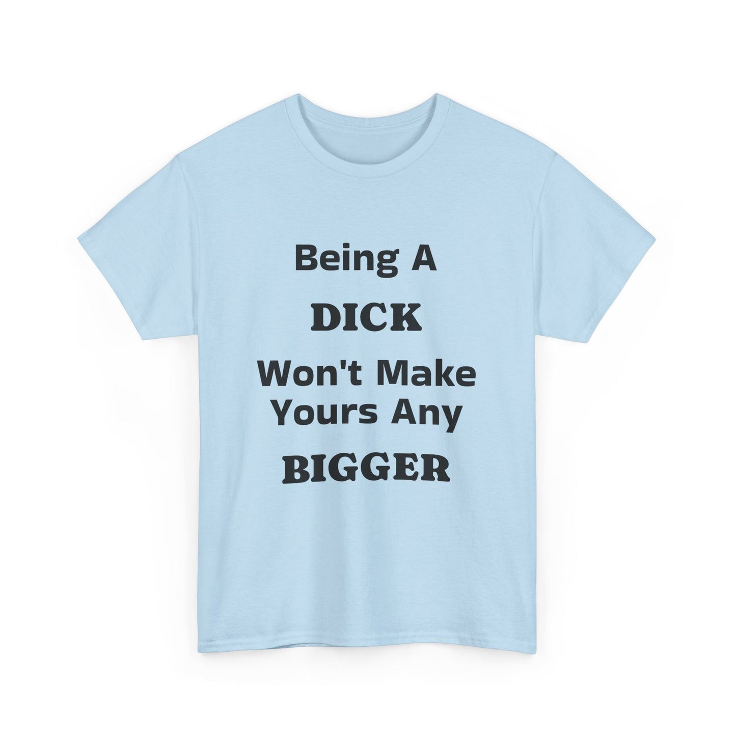 Being A Dick Unisex T-Shirt