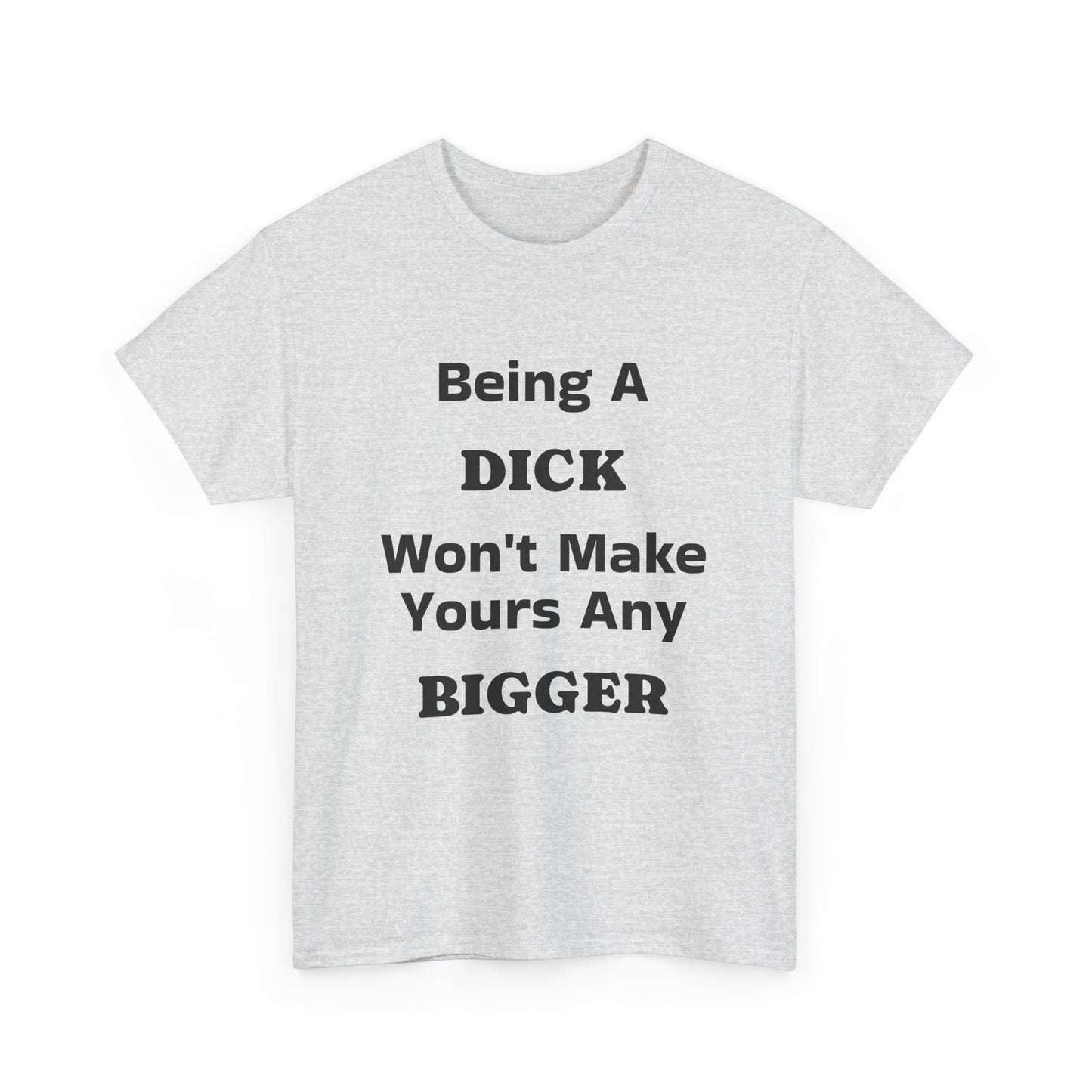Being A Dick Unisex T-Shirt