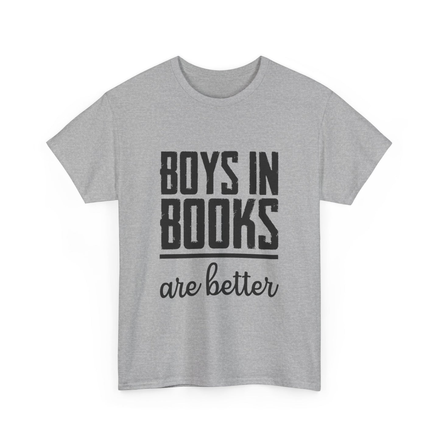 Boys in Books are Better T-Shirt