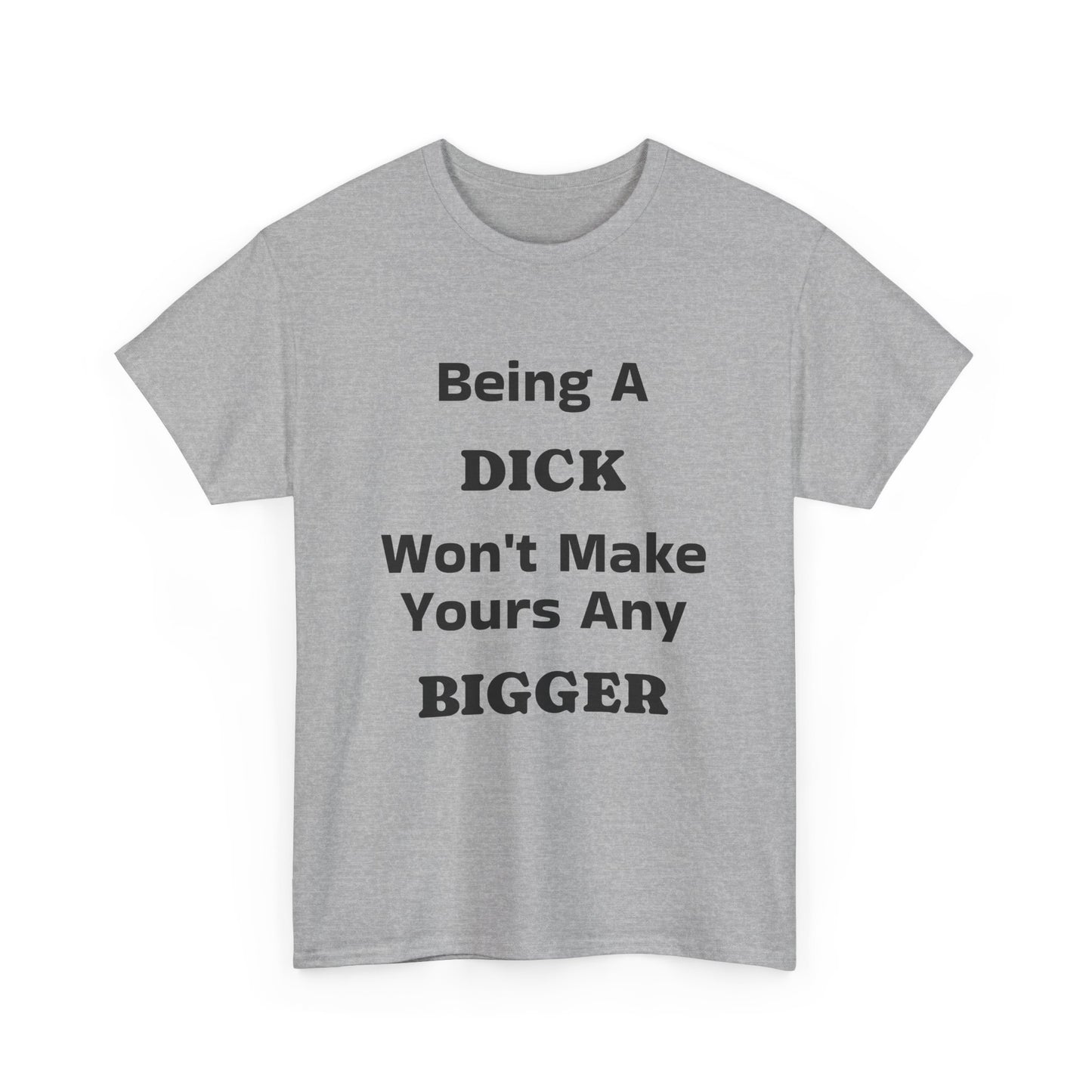 Being A Dick Unisex T-Shirt