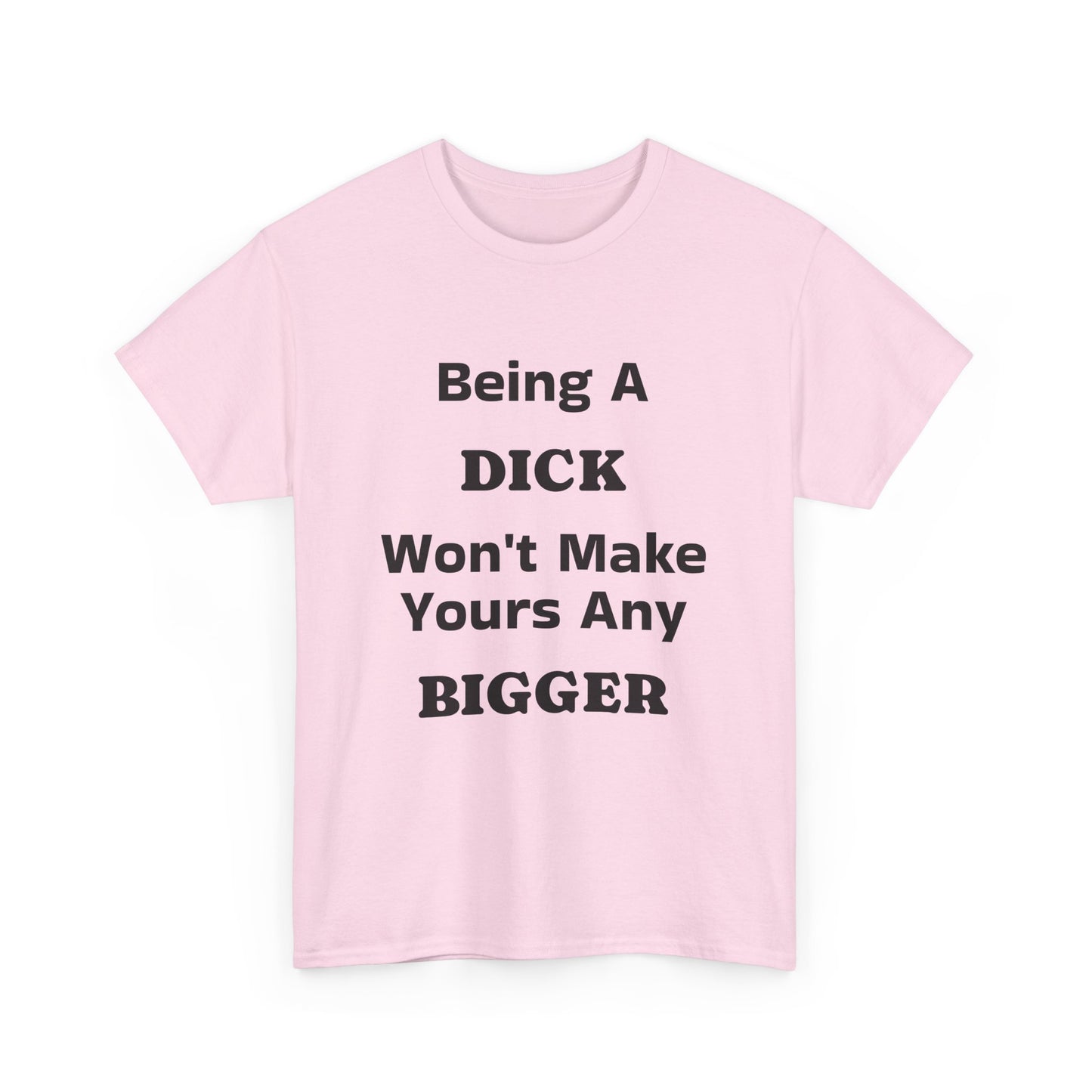 Being A Dick Unisex T-Shirt