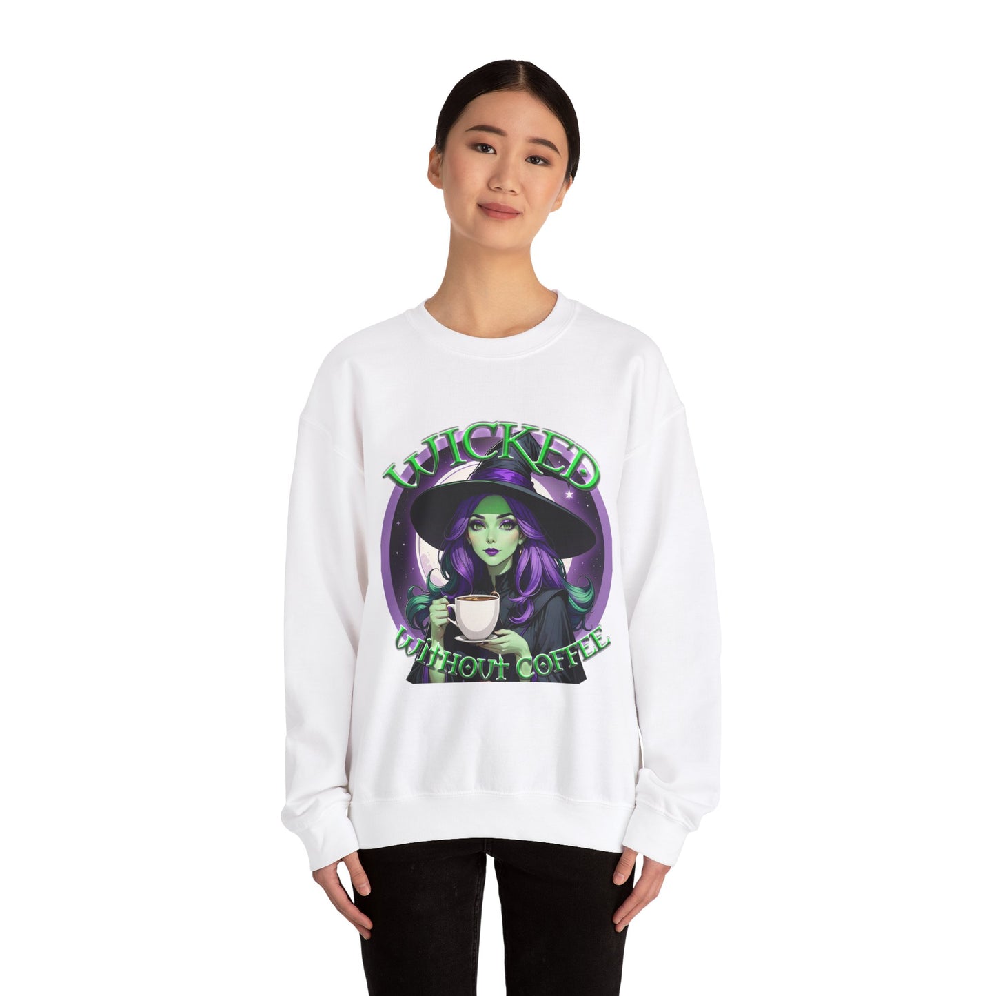 Wicked Without Coffee Sweatshirt