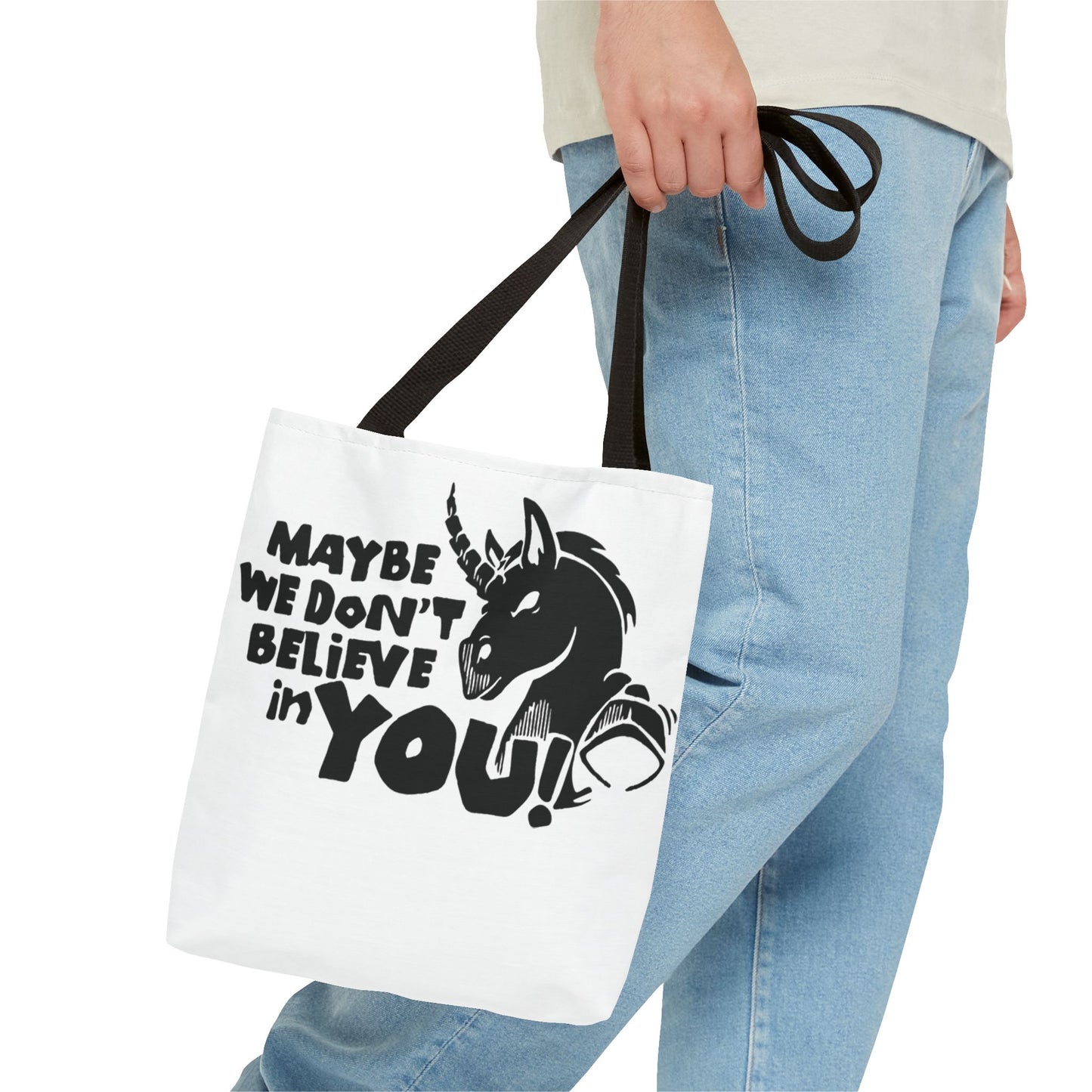 Maybe We Don't Believe in You (Unicorn) Tote Bag