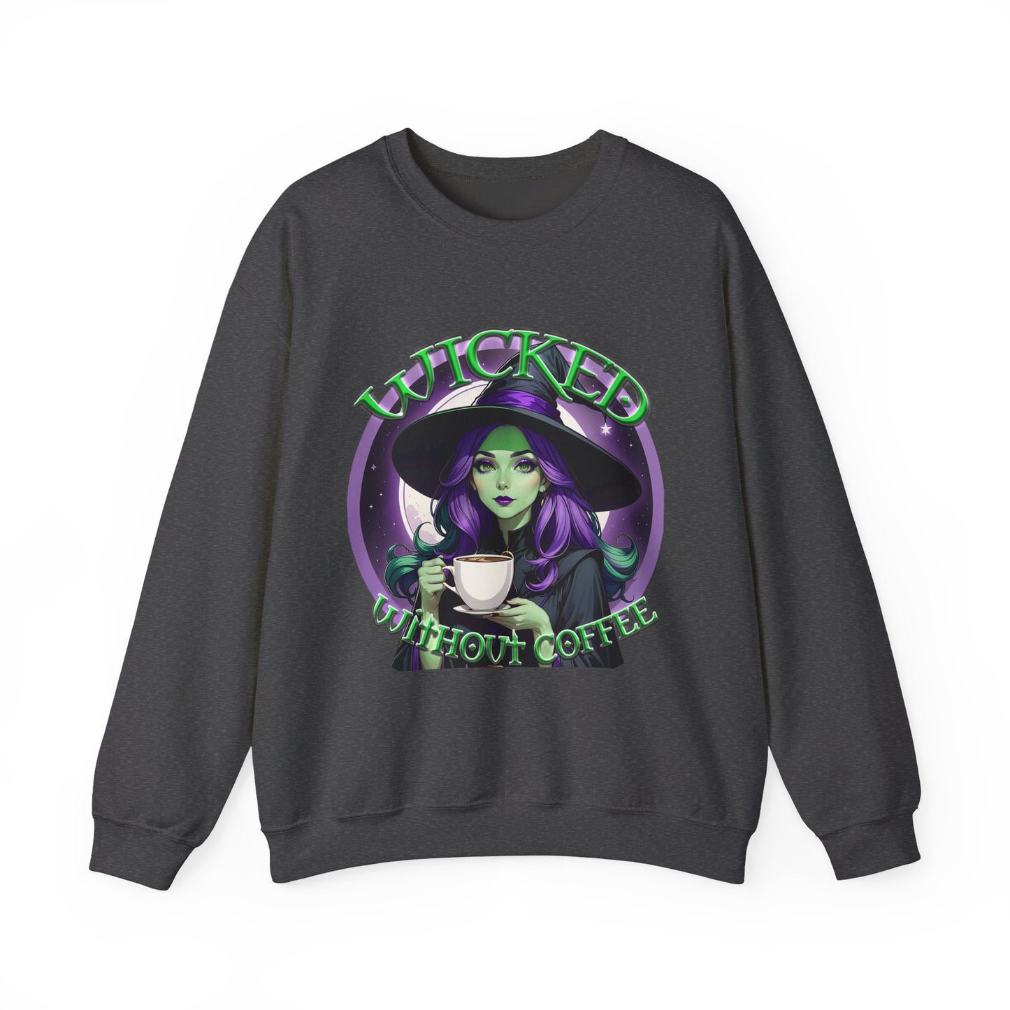 Wicked Without Coffee Sweatshirt