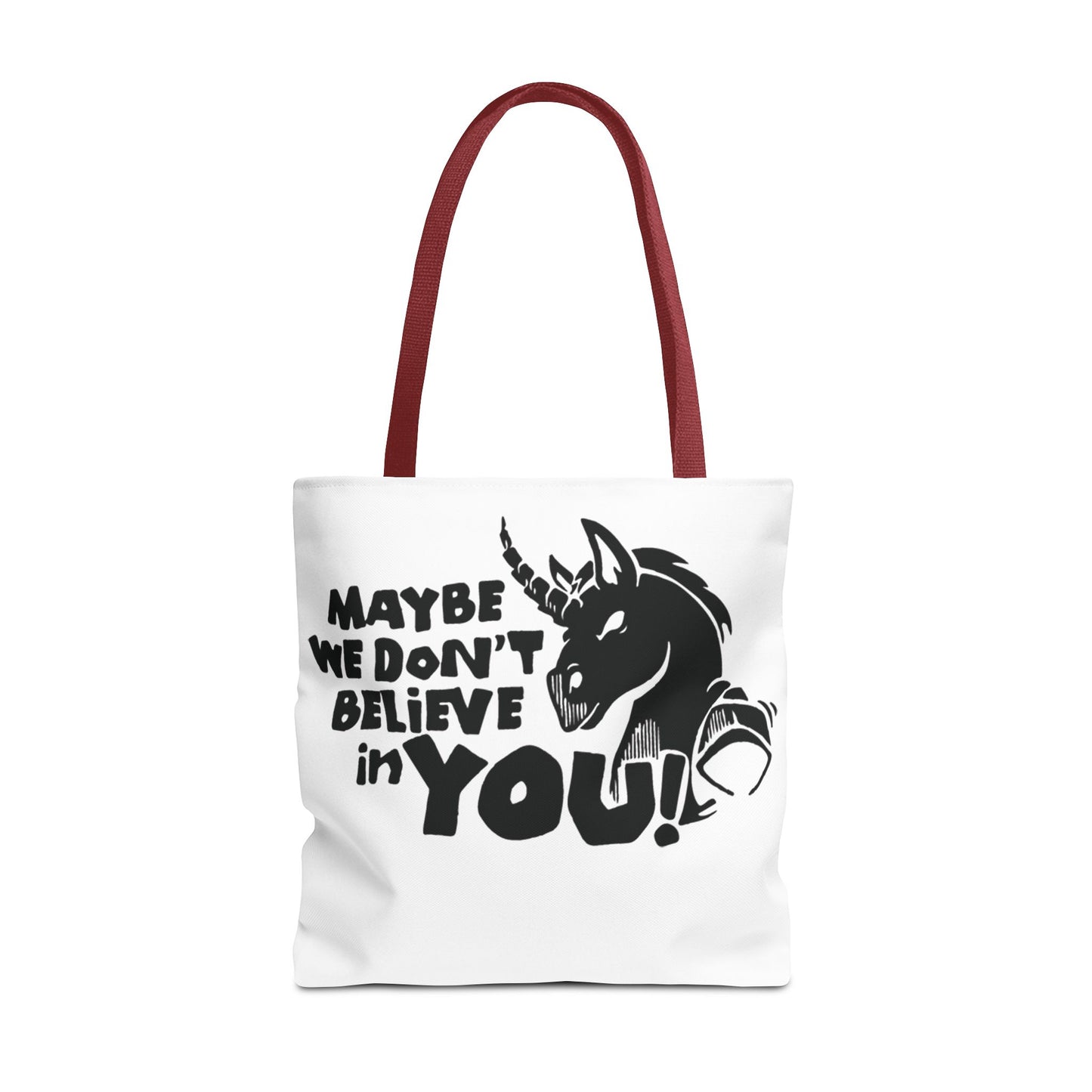 Maybe We Don't Believe in You (Unicorn) Tote Bag