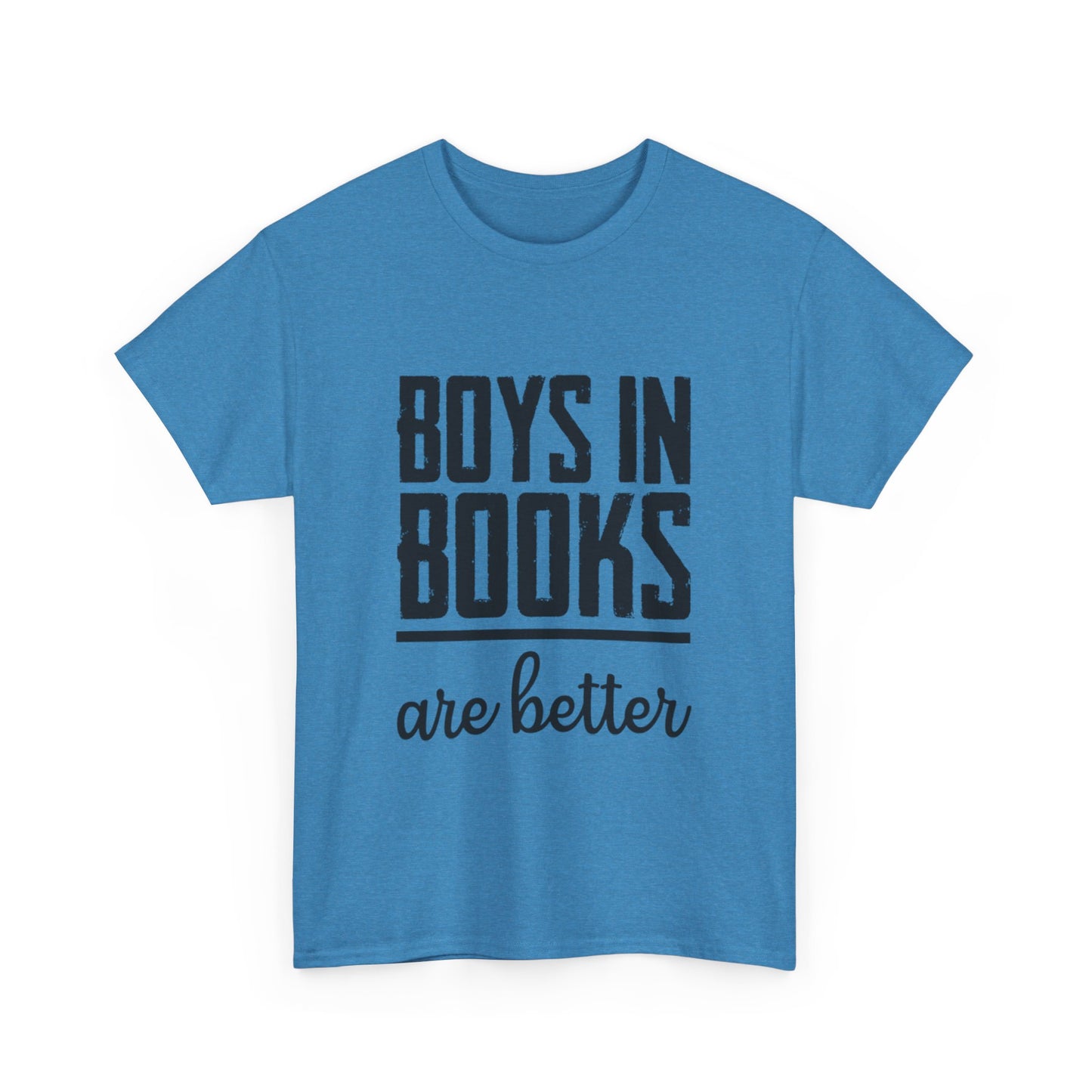 Boys in Books are Better T-Shirt