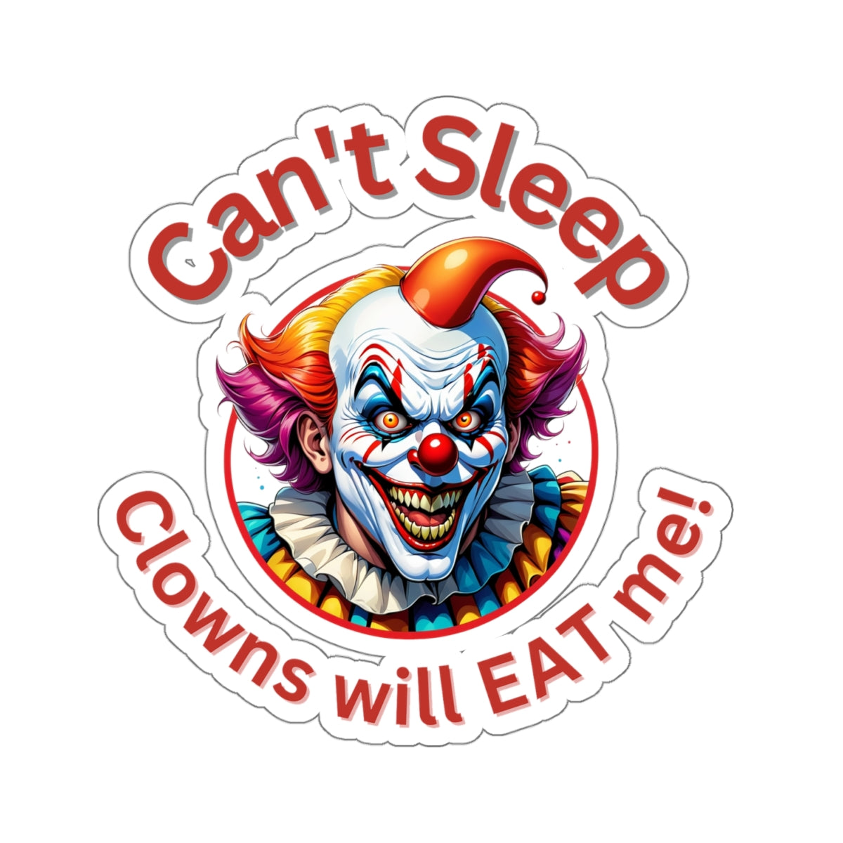 Clowns Will EAT Me - Sticker