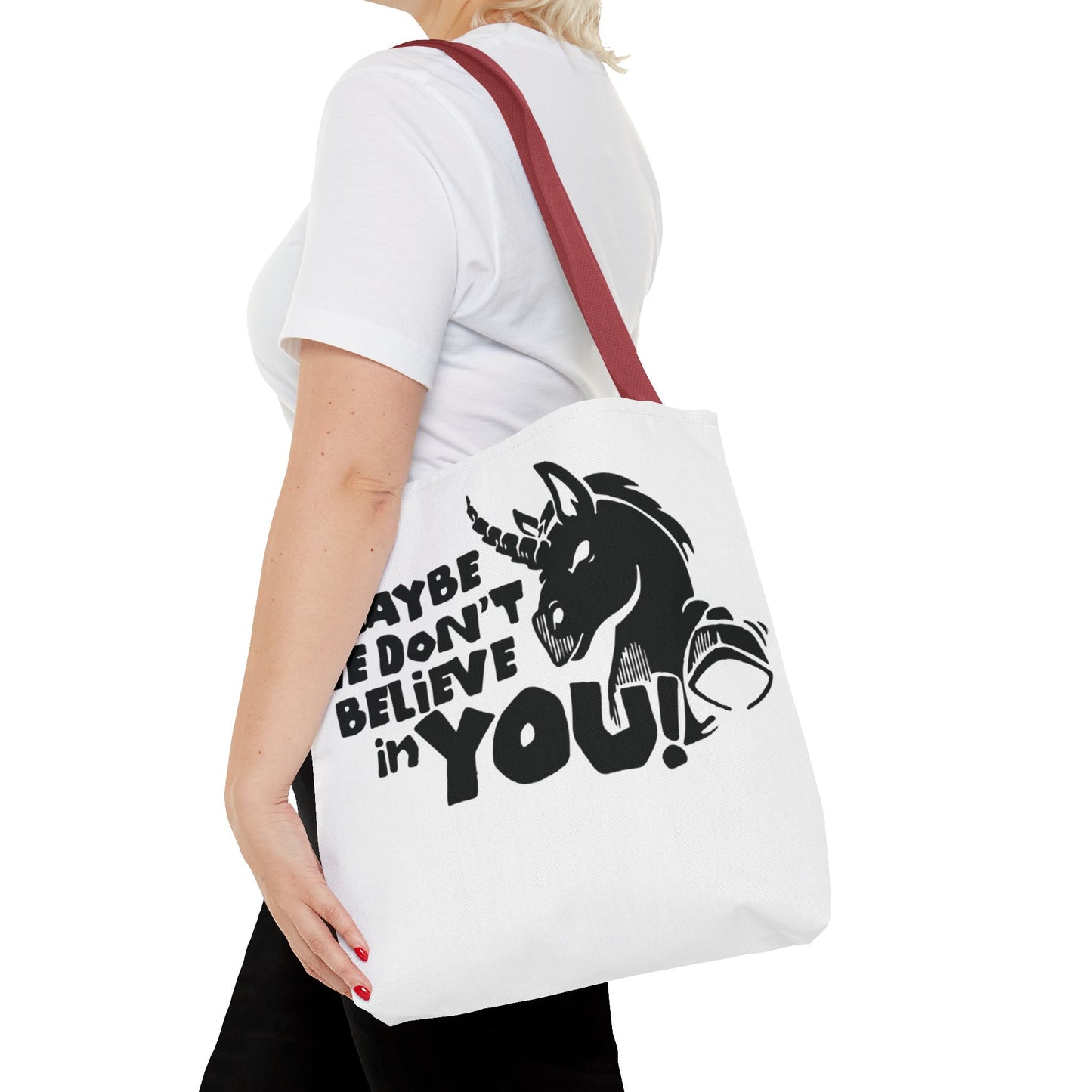 Maybe We Don't Believe in You (Unicorn) Tote Bag