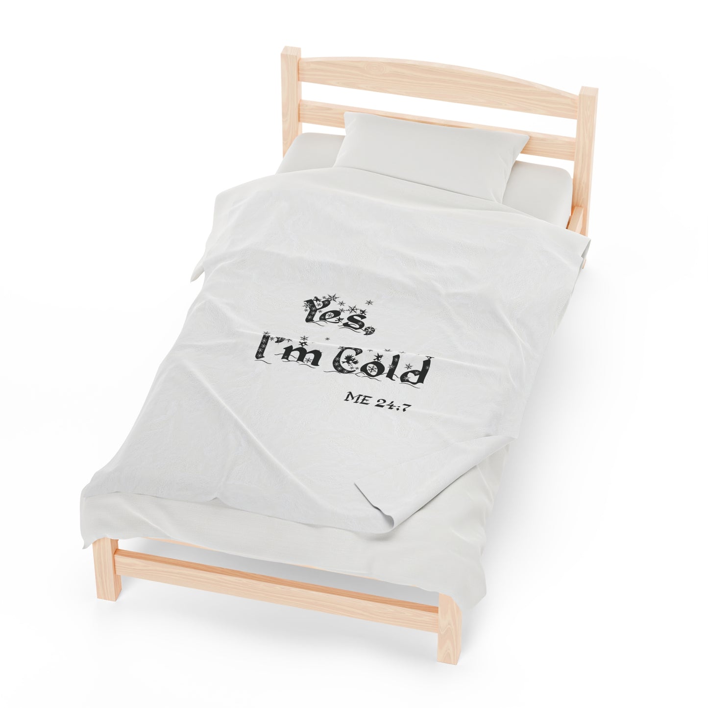 Yes, I'm Cold Velveteen Plush Blanket