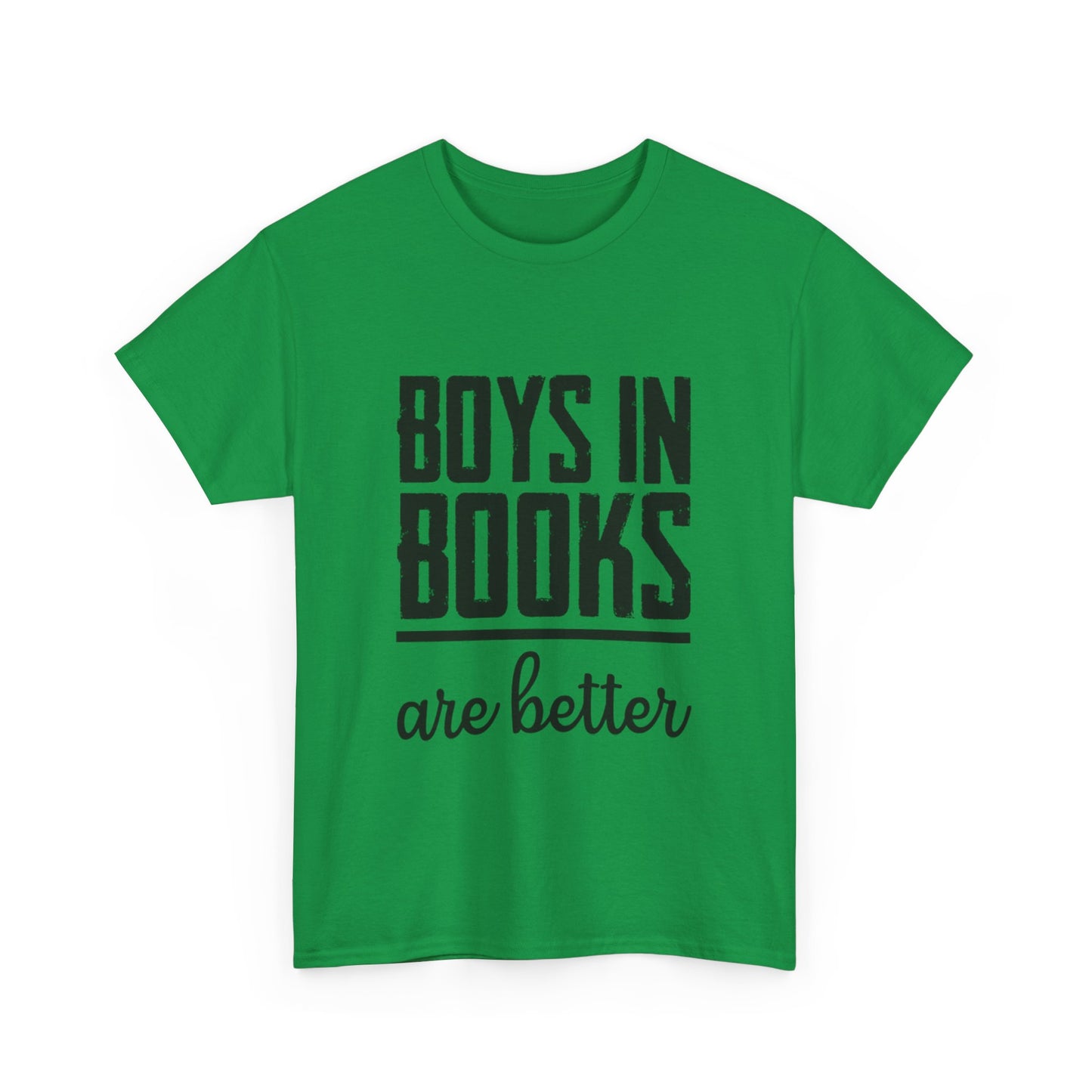 Boys in Books are Better T-Shirt