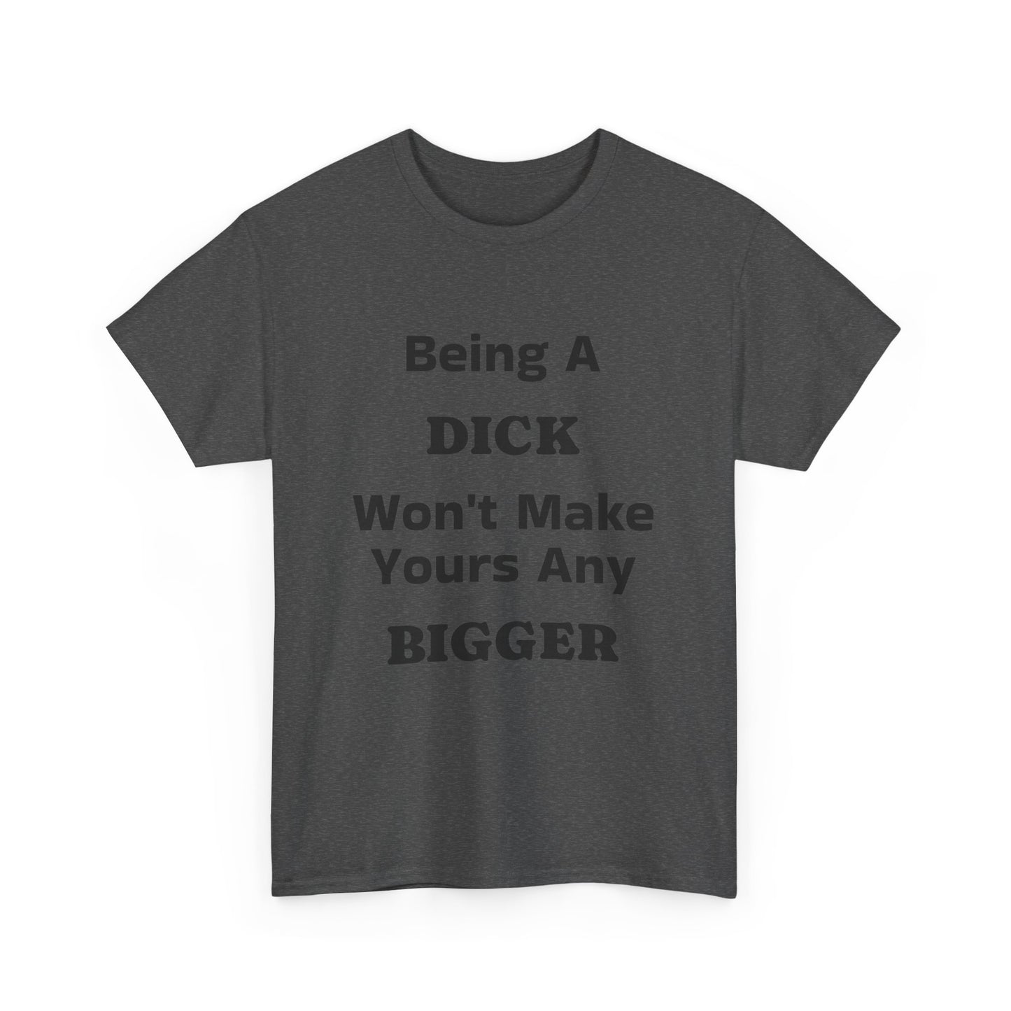 Being A Dick Unisex T-Shirt