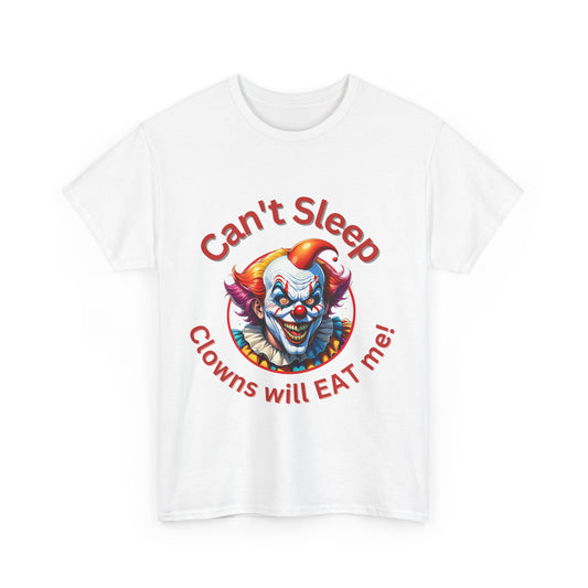 Can't Sleep Clowns will EAT Me T-Shirt