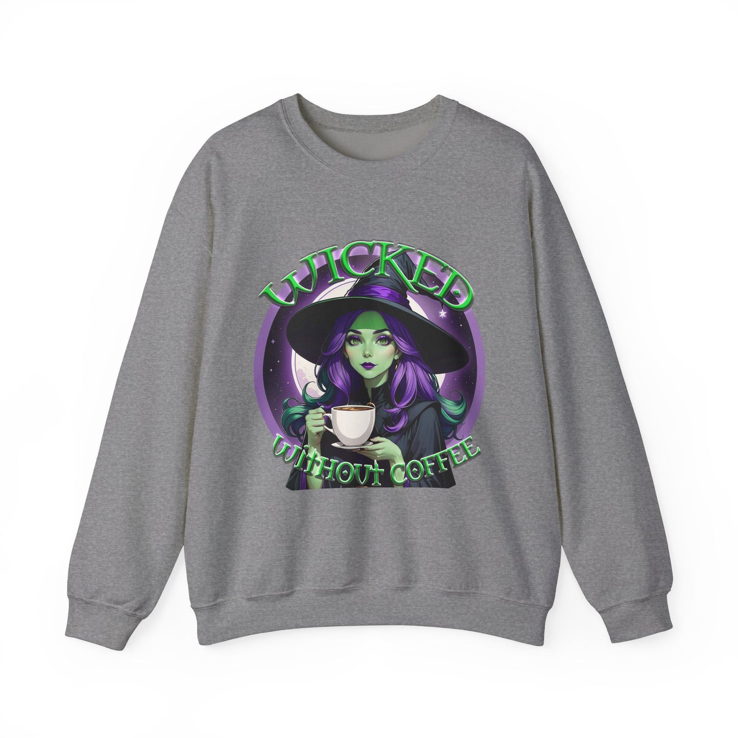 Wicked Without Coffee Sweatshirt