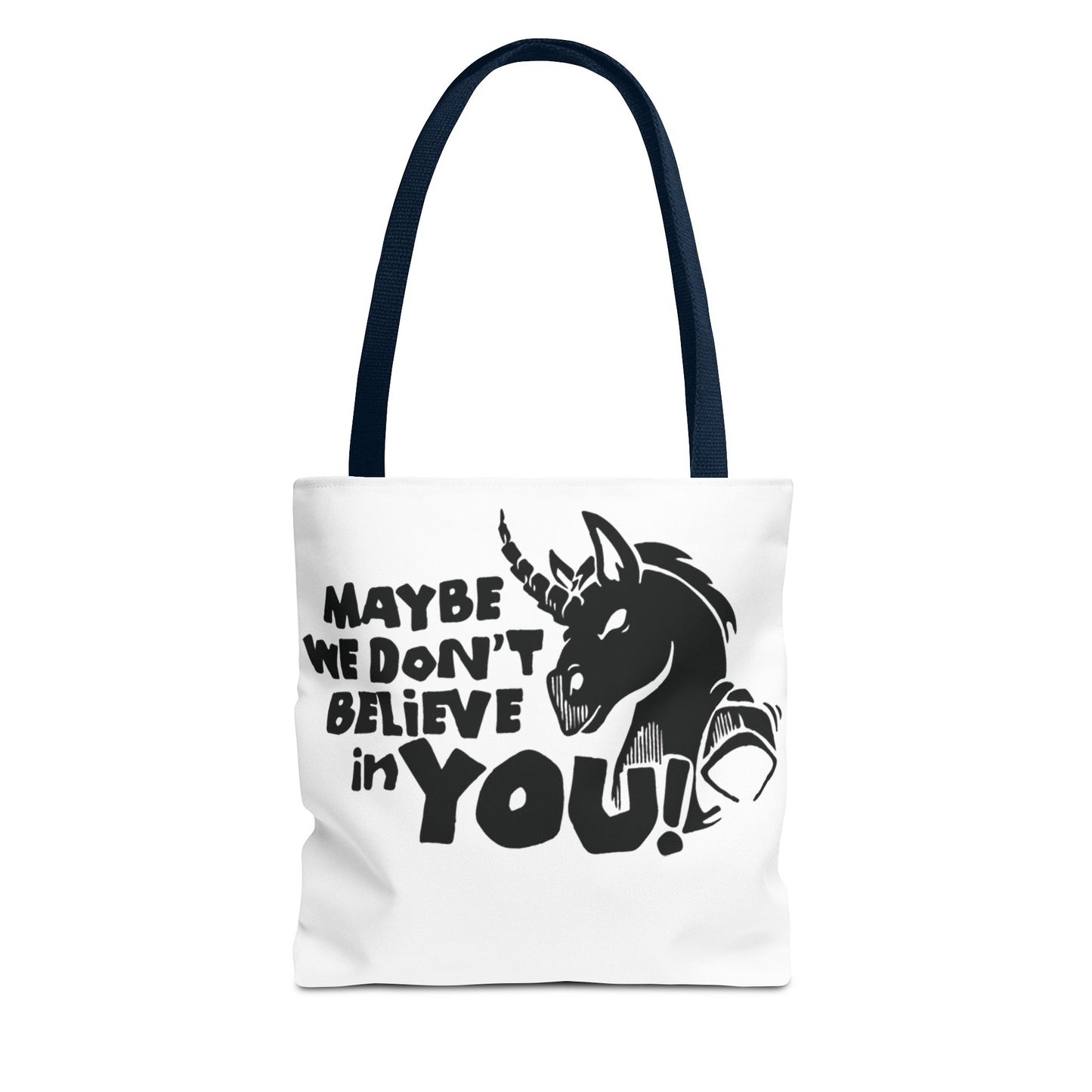 Maybe We Don't Believe in You (Unicorn) Tote Bag