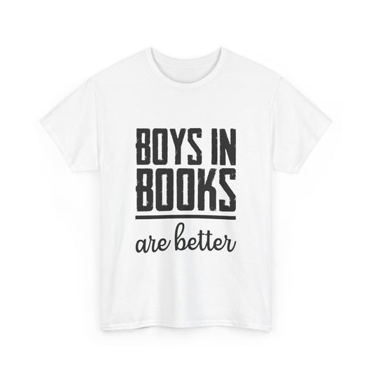 Boys in Books are Better T-Shirt