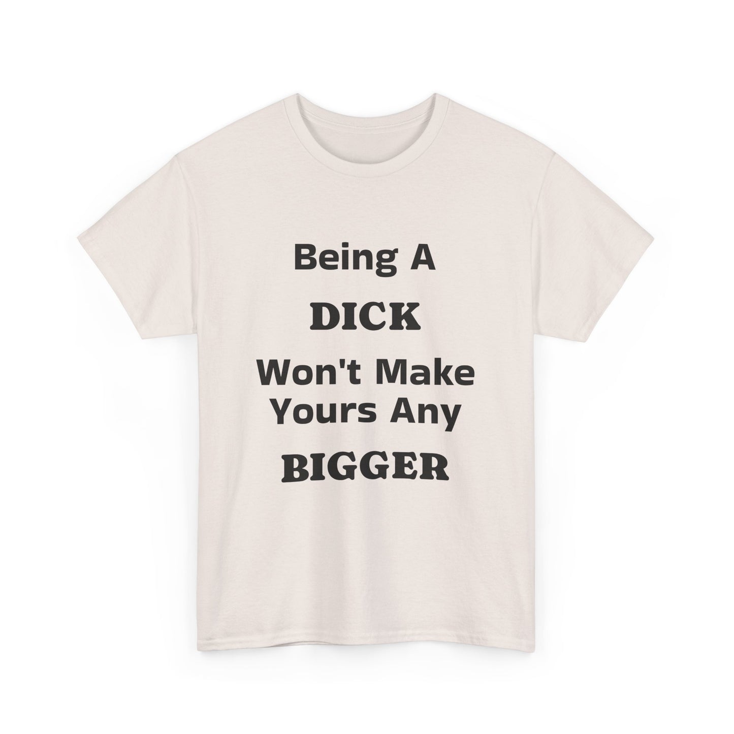 Being A Dick Unisex T-Shirt