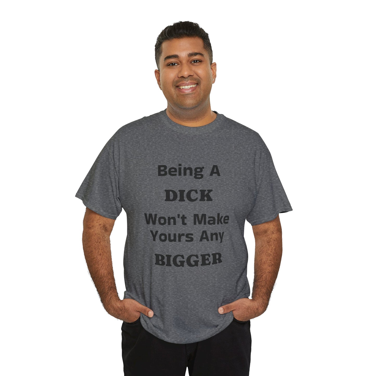 Being A Dick Unisex T-Shirt